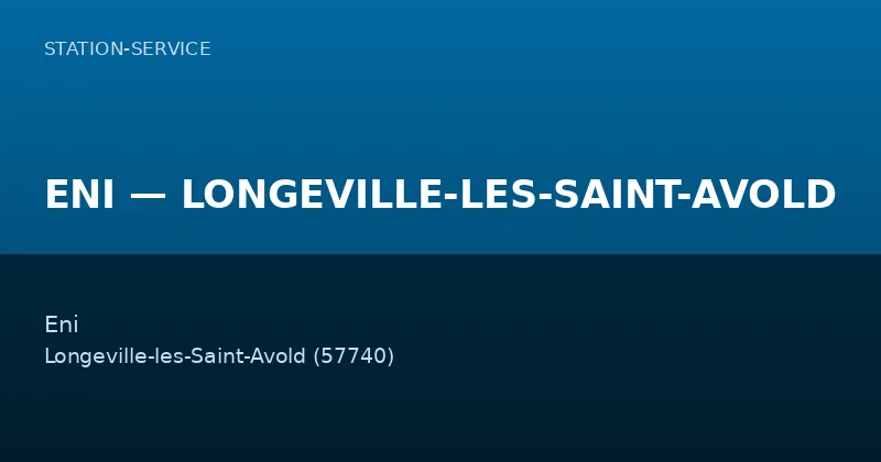 ENI — LONGEVILLE-LES-SAINT-AVOLD