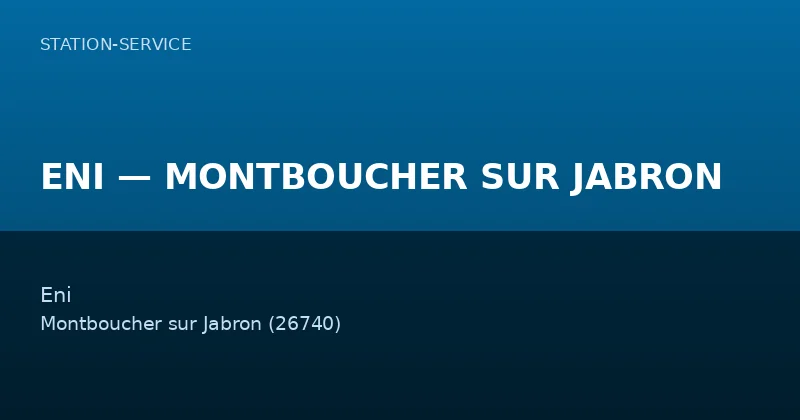 ENI — MONTBOUCHER SUR JABRON