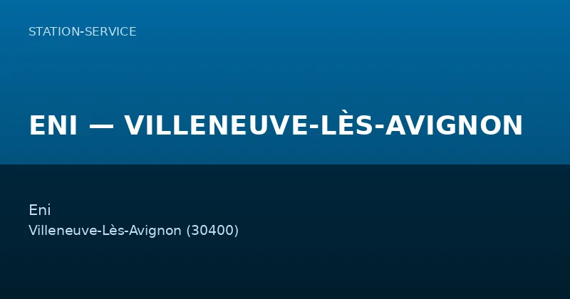 ENI — VILLENEUVE-LÈS-AVIGNON