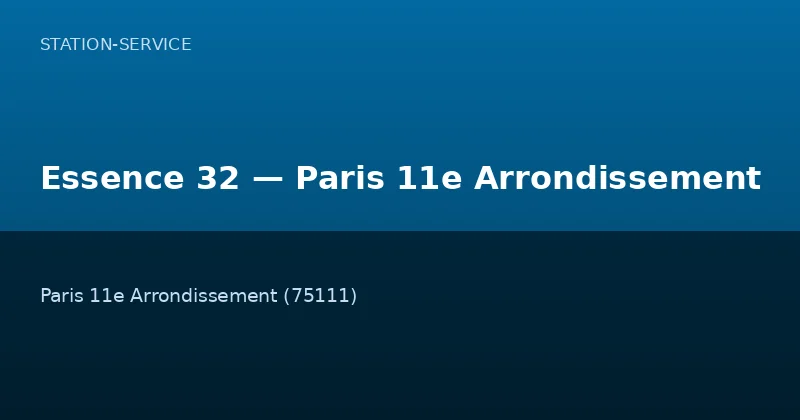 Essence 32 — Paris 11e Arrondissement