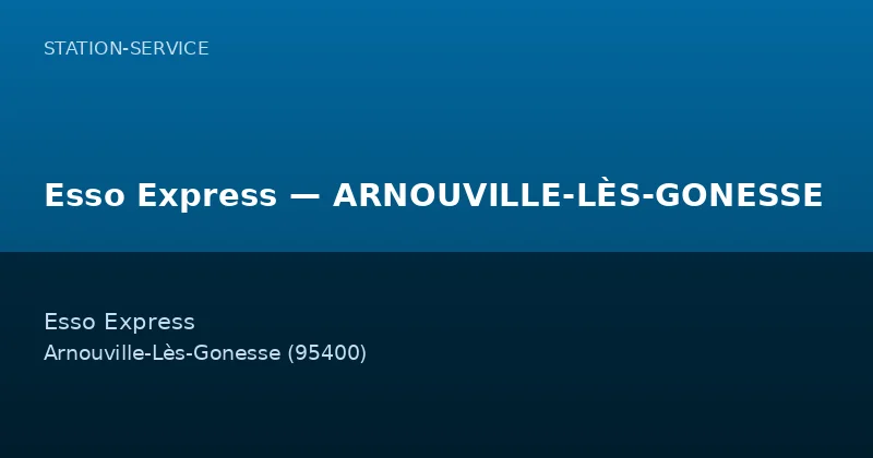 Esso Express — ARNOUVILLE-LÈS-GONESSE