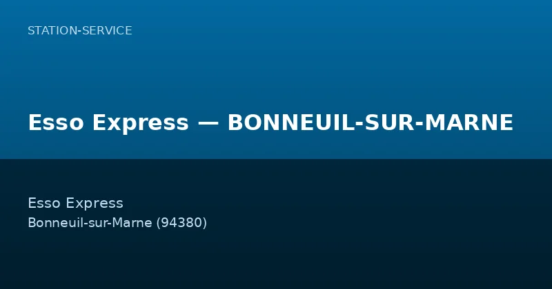 Esso Express — BONNEUIL-SUR-MARNE