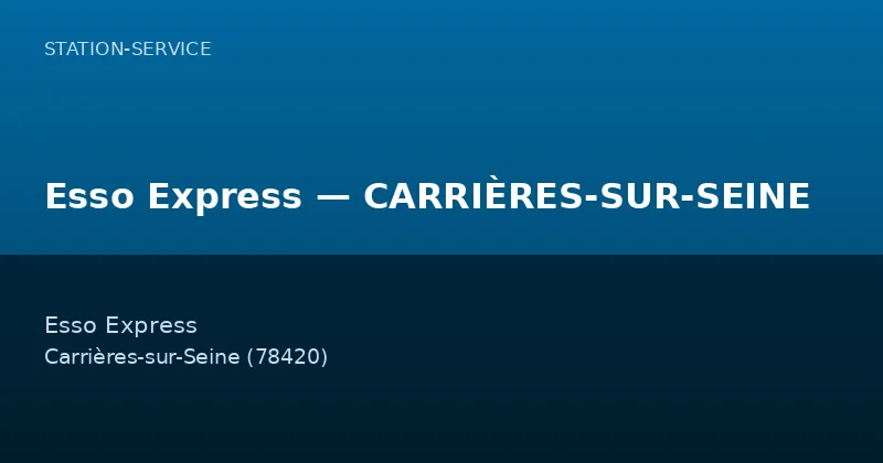 Esso Express — CARRIÈRES-SUR-SEINE