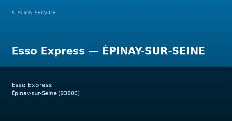 Esso Express — ÉPINAY-SUR-SEINE