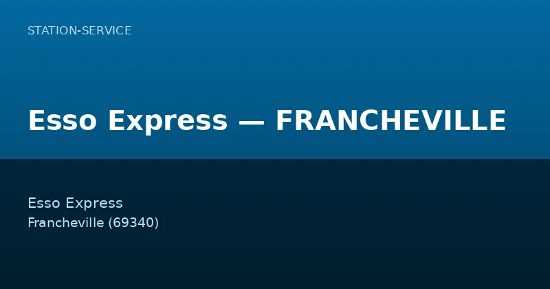 Esso Express — FRANCHEVILLE