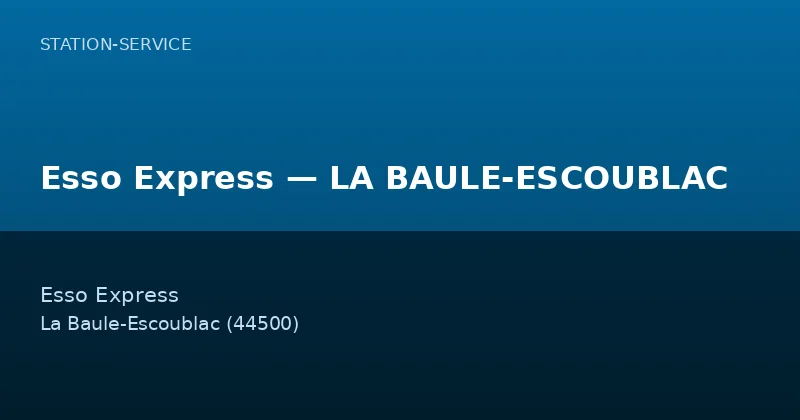 Esso Express — LA BAULE-ESCOUBLAC