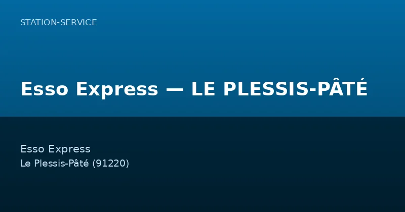 Esso Express — LE PLESSIS-PÂTÉ