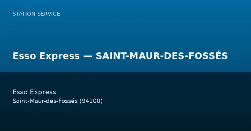 Esso Express — SAINT-MAUR-DES-FOSSÉS
