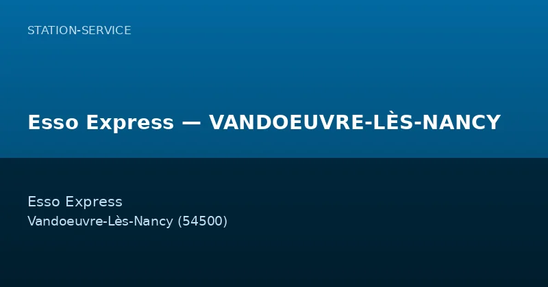 Esso Express — VANDOEUVRE-LÈS-NANCY