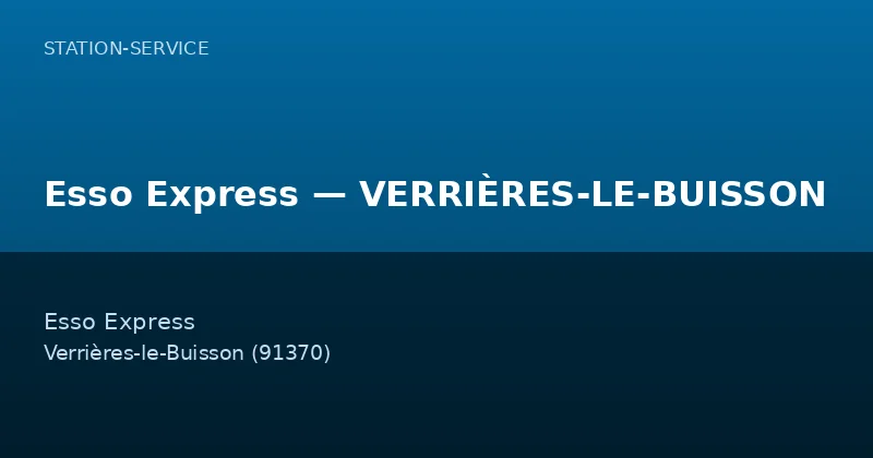 Esso Express — VERRIÈRES-LE-BUISSON