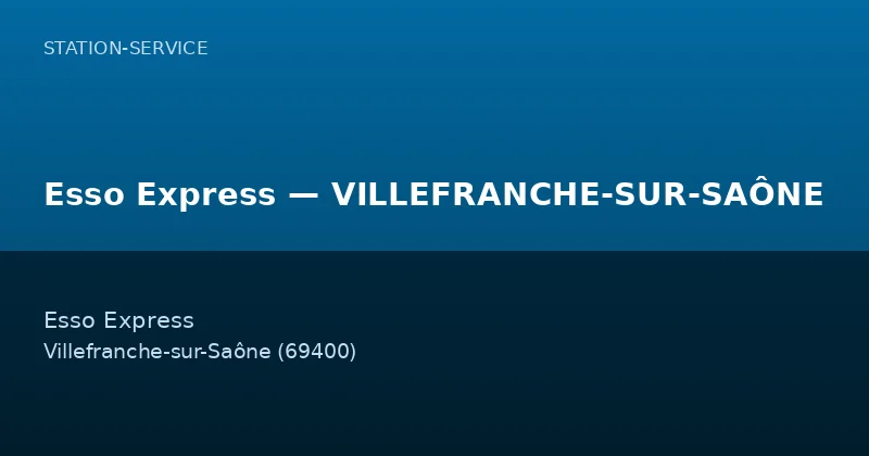 Esso Express — VILLEFRANCHE-SUR-SAÔNE