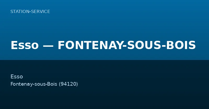 Esso — FONTENAY-SOUS-BOIS