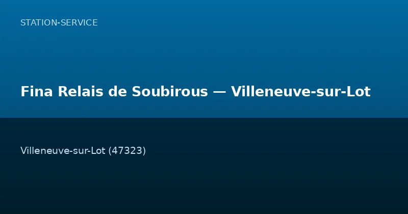 Fina Relais de Soubirous — Villeneuve-sur-Lot
