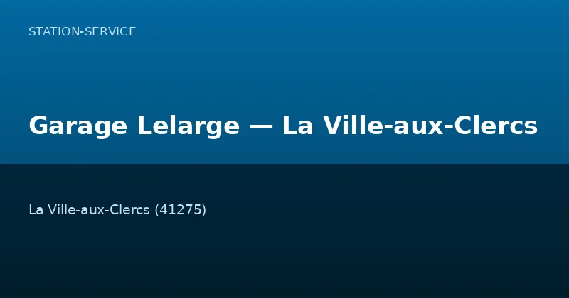 Garage Lelarge — La Ville-aux-Clercs