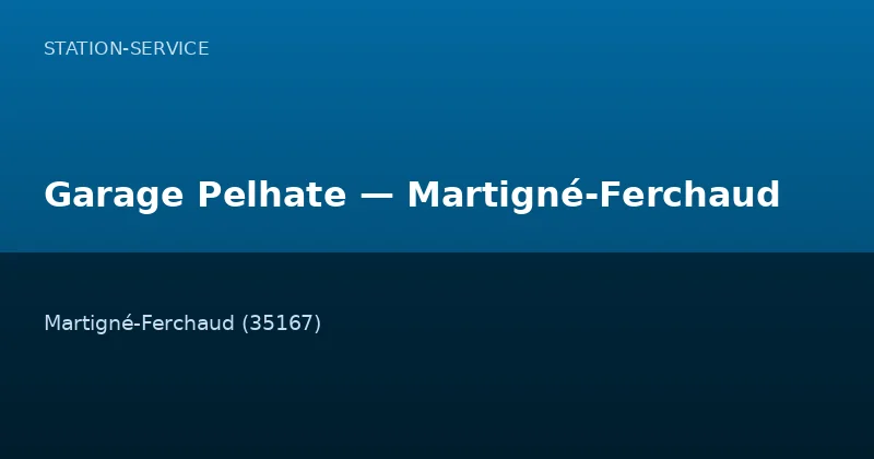 Garage Pelhate — Martigné-Ferchaud