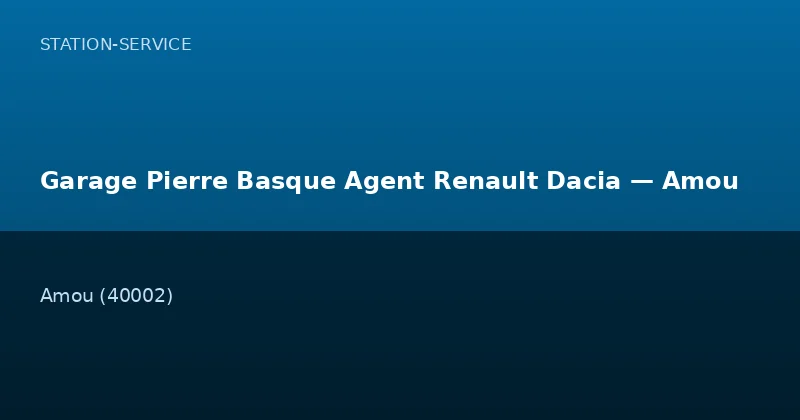 Garage Pierre Basque Agent Renault Dacia — Amou