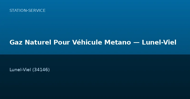 Gaz Naturel Pour Véhicule Metano — Lunel-Viel