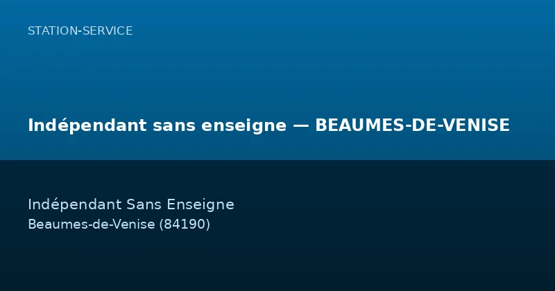 Indépendant sans enseigne — BEAUMES-DE-VENISE