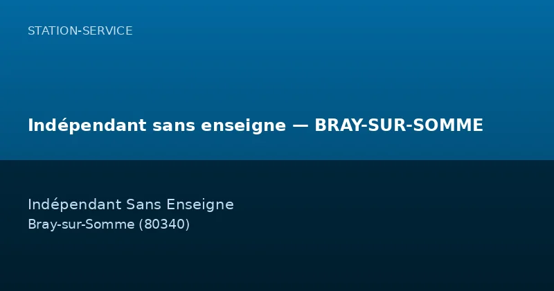 Indépendant sans enseigne — BRAY-SUR-SOMME
