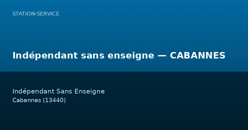 Indépendant sans enseigne — CABANNES — Station-Service à Cabannes