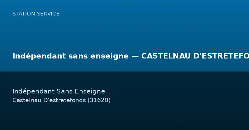 Indépendant sans enseigne — CASTELNAU D'ESTRETEFONDS