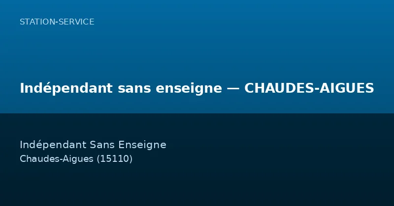 Indépendant sans enseigne — CHAUDES-AIGUES