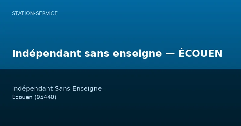 Indépendant sans enseigne — ÉCOUEN
