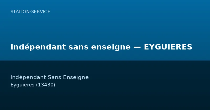 Indépendant sans enseigne — EYGUIERES — Station-Service à Eyguieres
