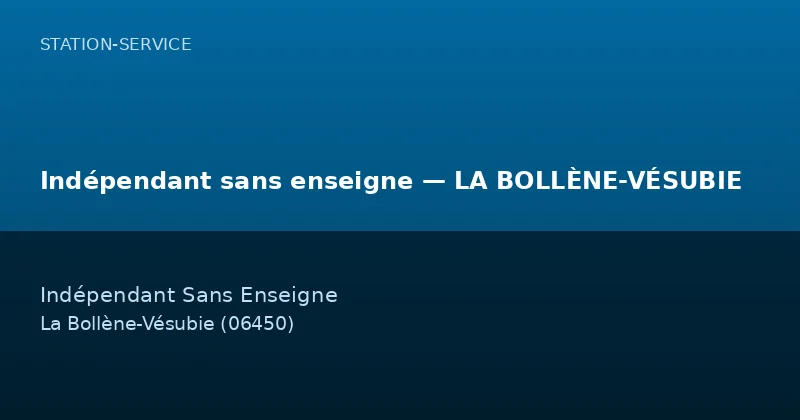 Indépendant sans enseigne — LA BOLLÈNE-VÉSUBIE
