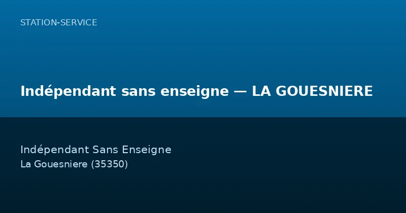 Indépendant sans enseigne — LA GOUESNIERE