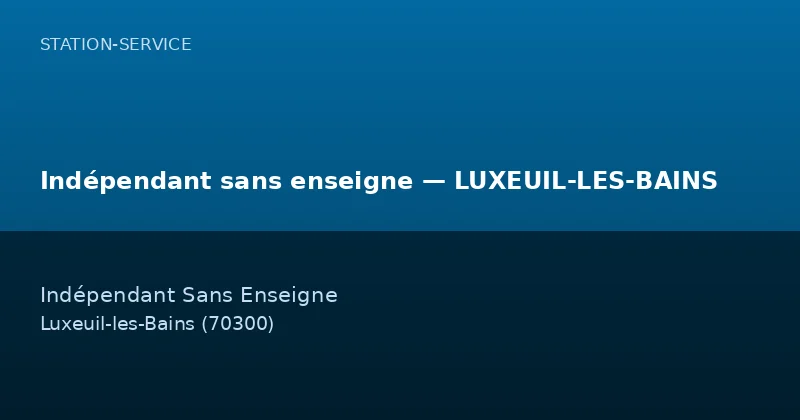 Indépendant sans enseigne — LUXEUIL-LES-BAINS