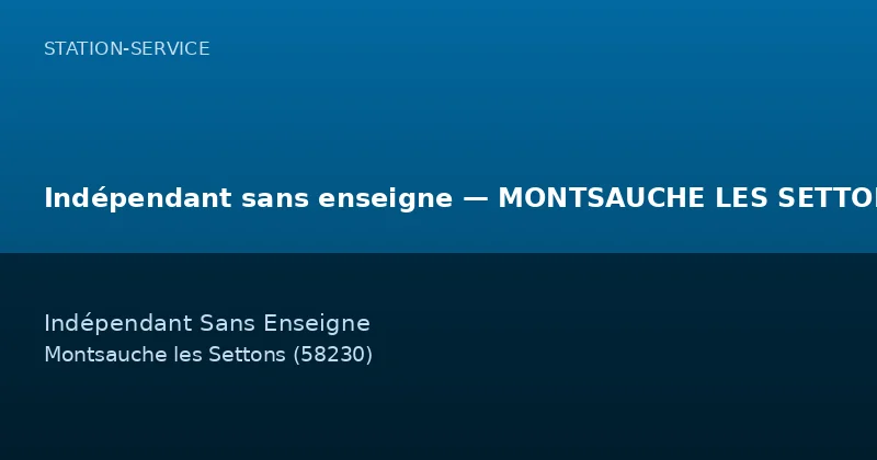 Indépendant sans enseigne — MONTSAUCHE LES SETTONS