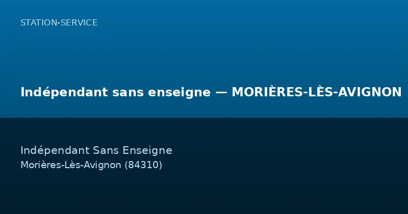 Indépendant sans enseigne — MORIÈRES-LÈS-AVIGNON