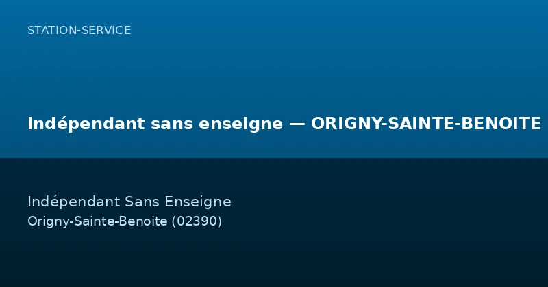 Indépendant sans enseigne — ORIGNY-SAINTE-BENOITE
