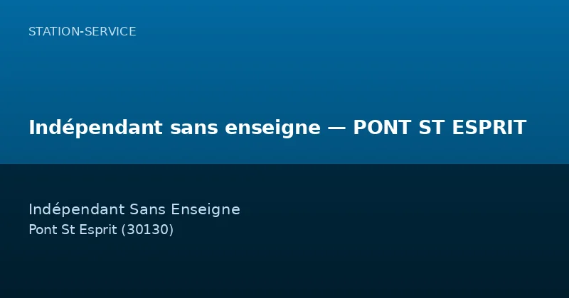 Indépendant sans enseigne — PONT ST ESPRIT