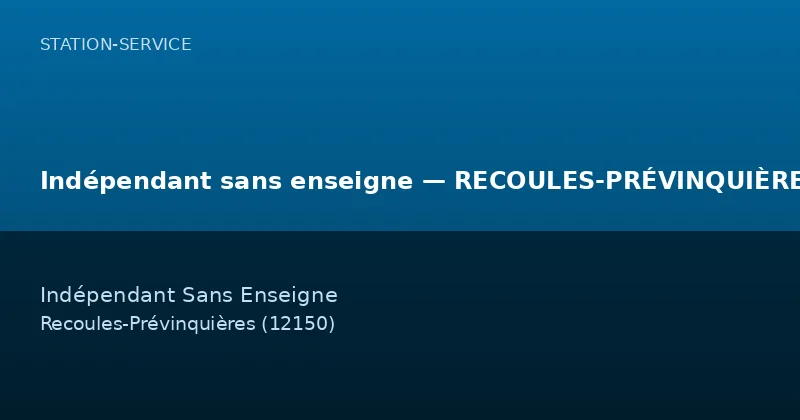 Indépendant sans enseigne — RECOULES-PRÉVINQUIÈRES