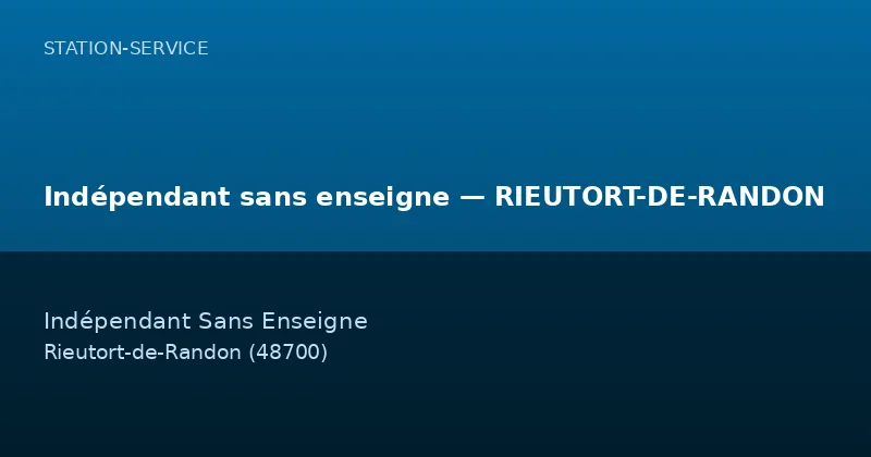 Indépendant sans enseigne — RIEUTORT-DE-RANDON