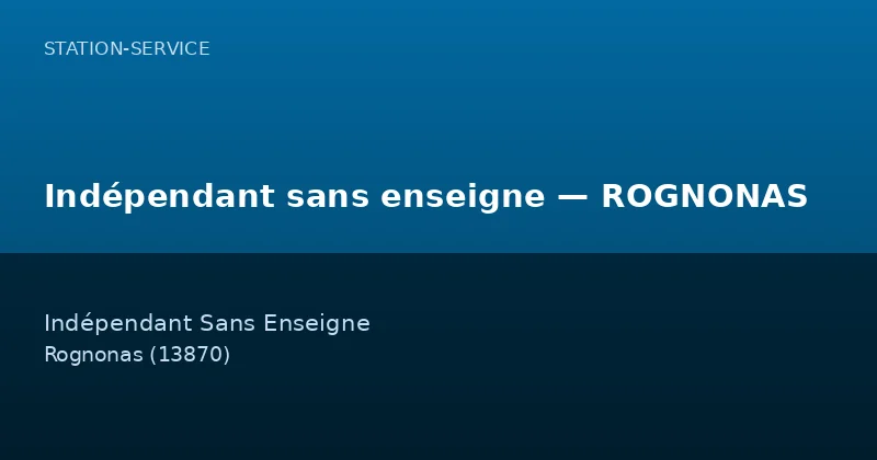 Indépendant sans enseigne — ROGNONAS — Station-Service à Rognonas