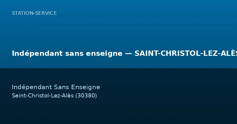 Indépendant sans enseigne — SAINT-CHRISTOL-LEZ-ALÈS