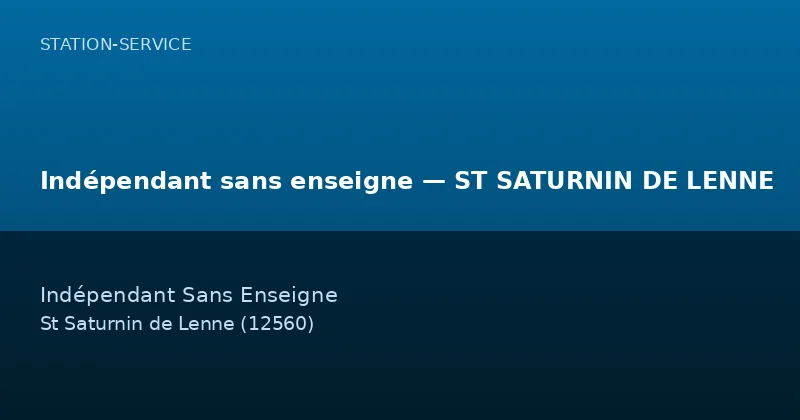 Indépendant sans enseigne — ST SATURNIN DE LENNE
