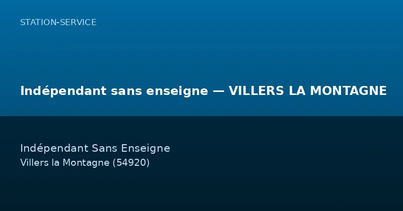 Indépendant sans enseigne — VILLERS LA MONTAGNE