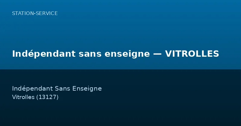 Indépendant sans enseigne — VITROLLES — Station-Service à Vitrolles
