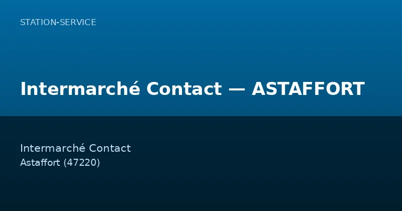 Intermarché Contact — ASTAFFORT — Station-Service à Astaffort