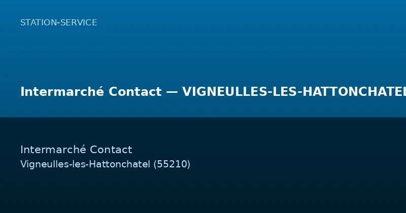 Intermarché Contact — VIGNEULLES-LES-HATTONCHATEL