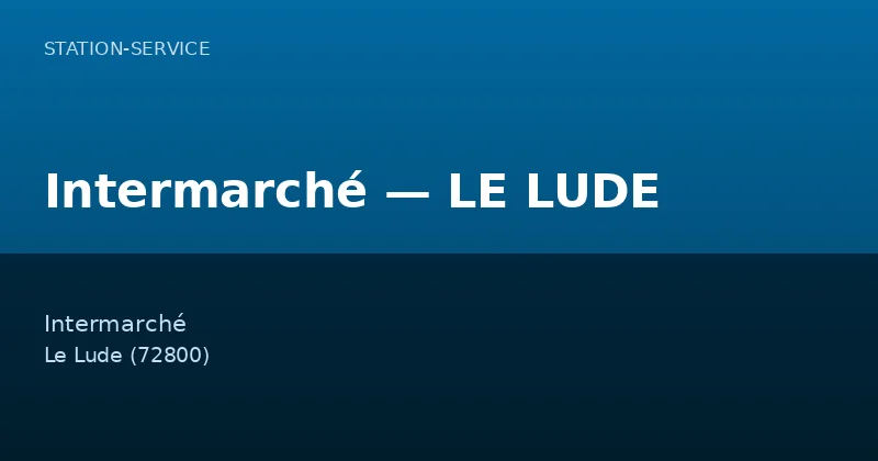 Intermarché — LE LUDE — Station-Service à Le Lude