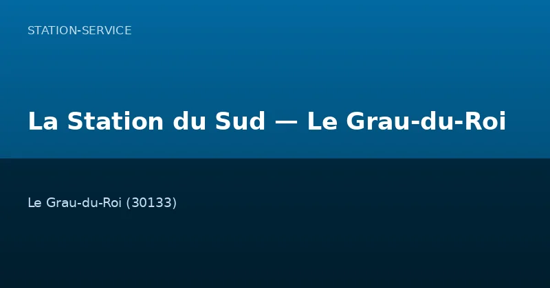 La Station du Sud — Le Grau-du-Roi