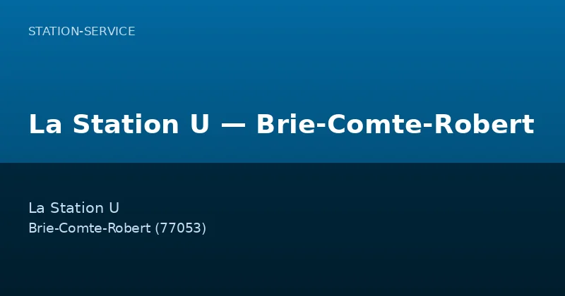 La Station U — Brie-Comte-Robert