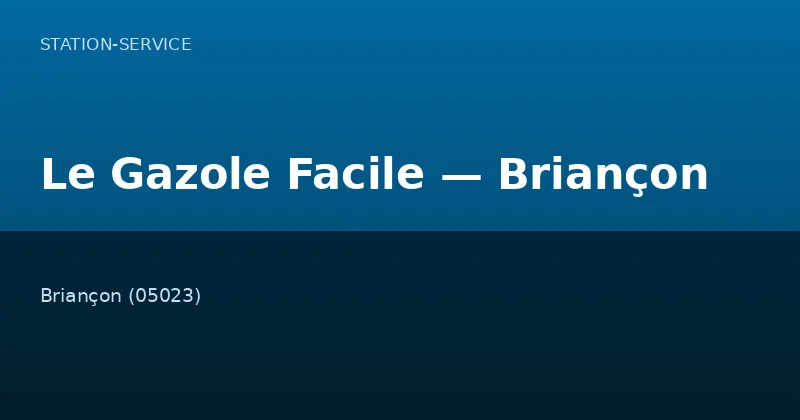 Le Gazole Facile — Briançon