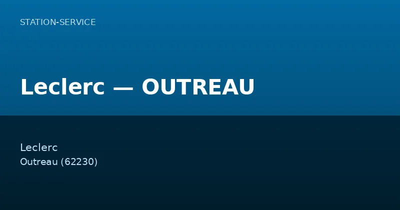 Leclerc — OUTREAU — Station-Service à Outreau