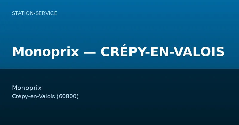 Monoprix — CRÉPY-EN-VALOIS